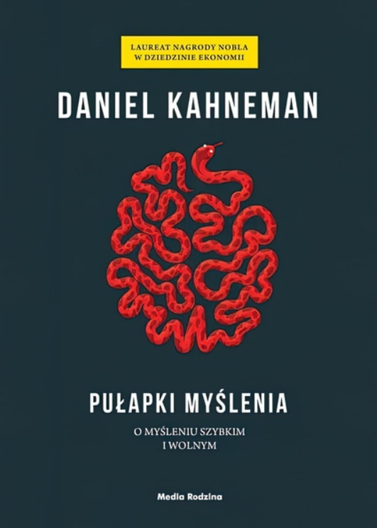Recenzja „Pułapki myślenia. O myśleniu szybkim i wolnym” (Daniel Kahneman) – jak połowa Twojego umysłu Cię oszukuje