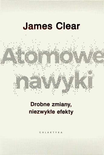 Recenzja „Atomowe nawyki” (Cal Newport) – nawyki są ważniejsze niż motywacja i determinacja